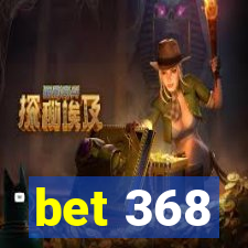 bet 368