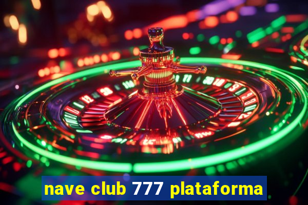 nave club 777 plataforma