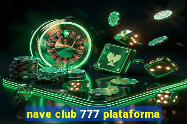 nave club 777 plataforma