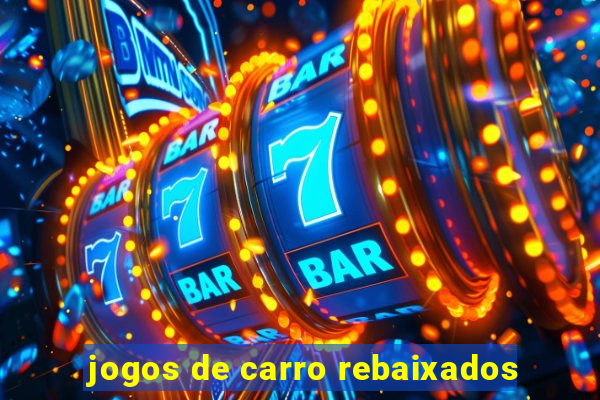 jogos de carro rebaixados