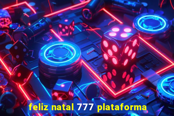 feliz natal 777 plataforma