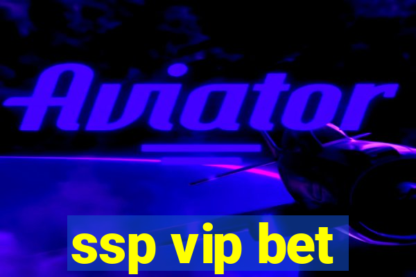 ssp vip bet