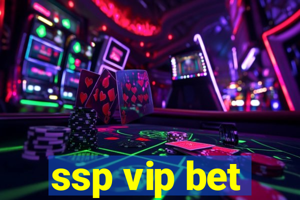 ssp vip bet