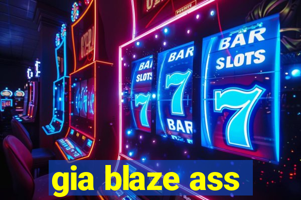 gia blaze ass