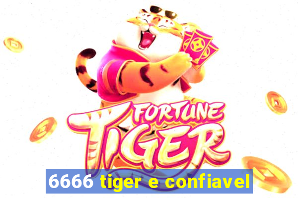 6666 tiger e confiavel