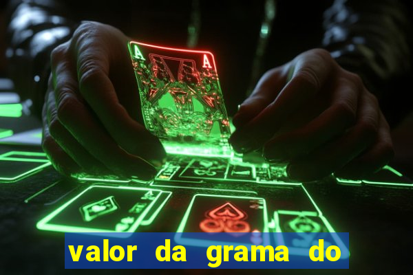 valor da grama do ouro em porto alegre