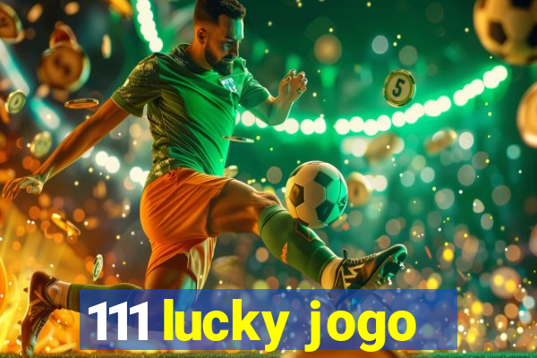 111 lucky jogo