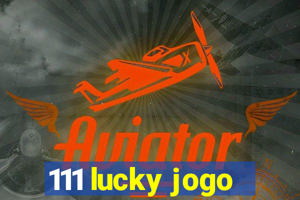 111 lucky jogo