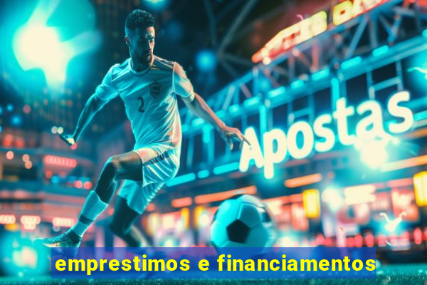 emprestimos e financiamentos