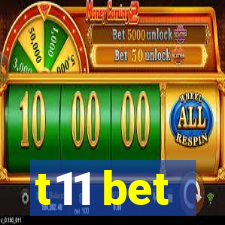 t11 bet