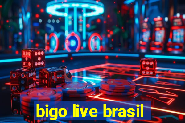 bigo live brasil