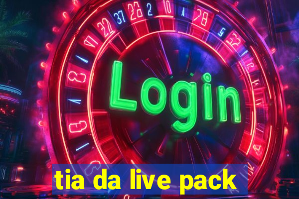 tia da live pack