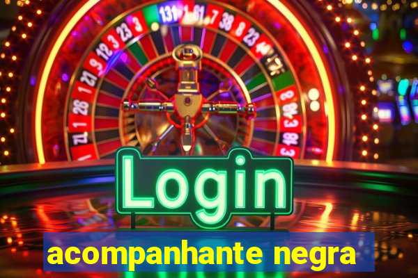 acompanhante negra