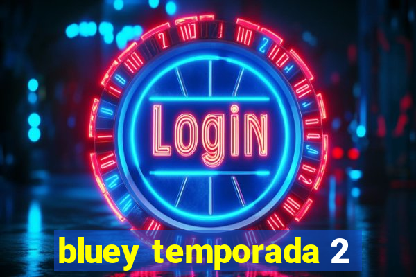 bluey temporada 2