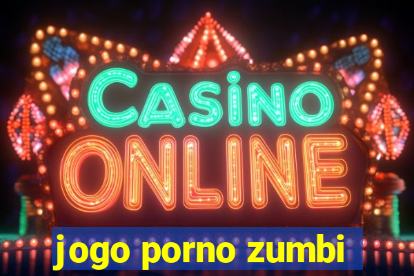 jogo porno zumbi