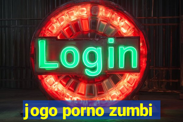 jogo porno zumbi