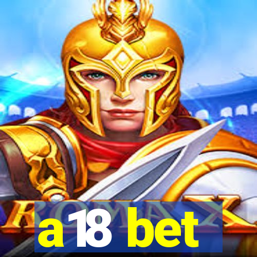 a18 bet