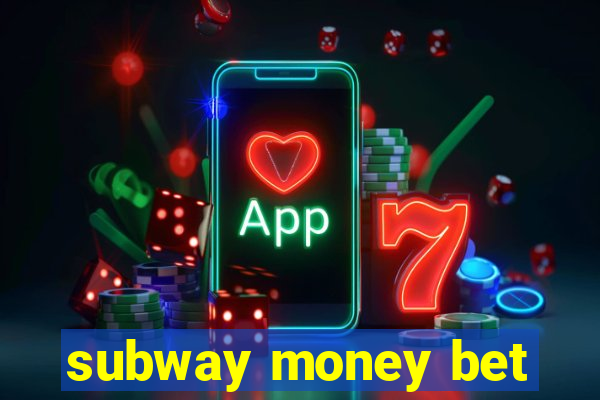 subway money bet