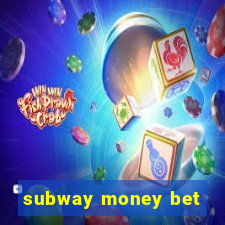 subway money bet