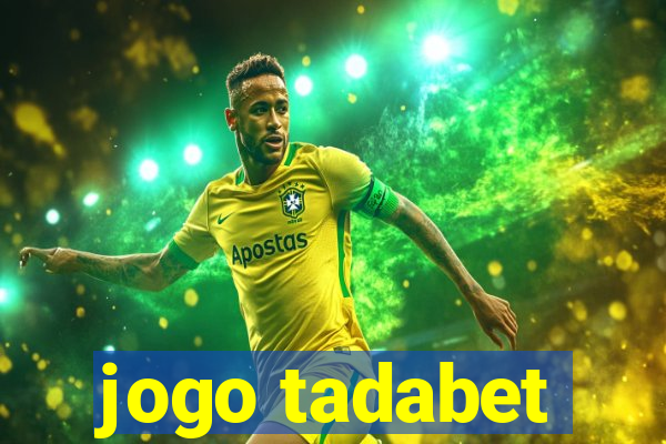 jogo tadabet