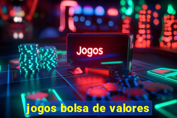 jogos bolsa de valores