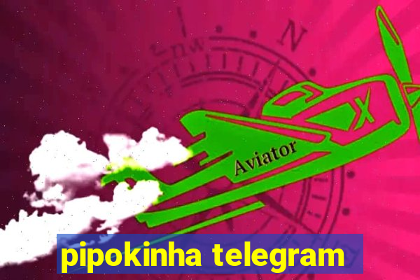 pipokinha telegram