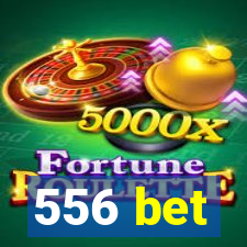 556 bet