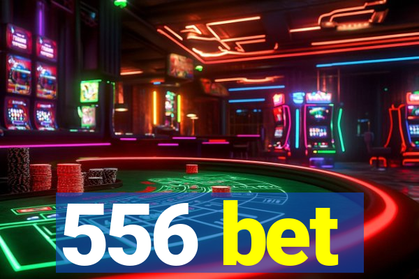 556 bet