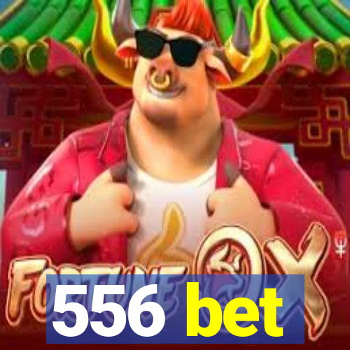 556 bet