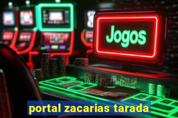 portal zacarias tarada