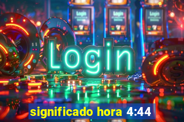 significado hora 4:44