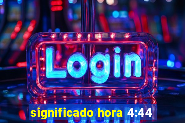 significado hora 4:44