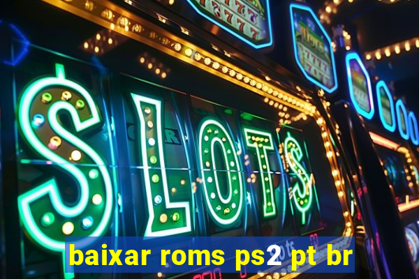 baixar roms ps2 pt br