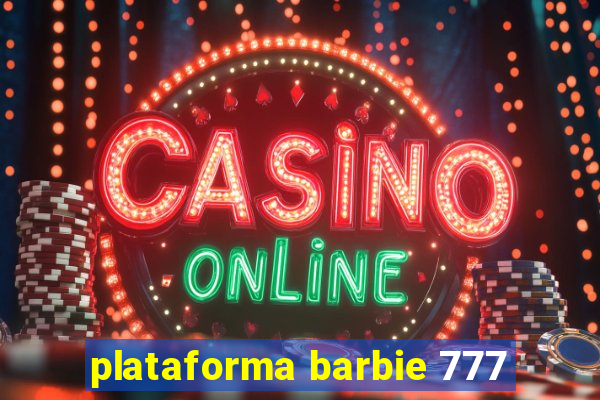 plataforma barbie 777