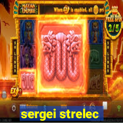 sergei strelec