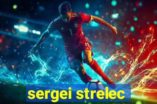 sergei strelec