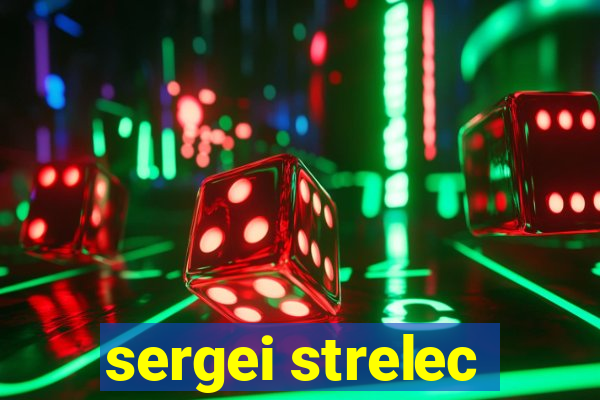 sergei strelec