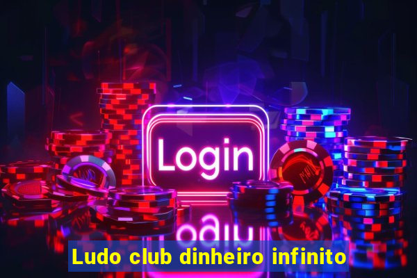 Ludo club dinheiro infinito