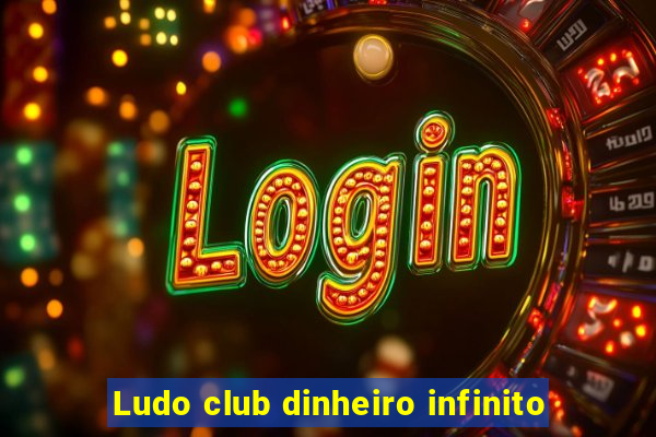 Ludo club dinheiro infinito