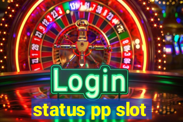 status pp slot