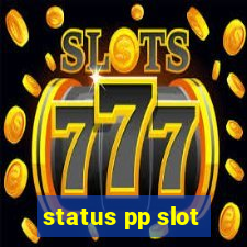 status pp slot