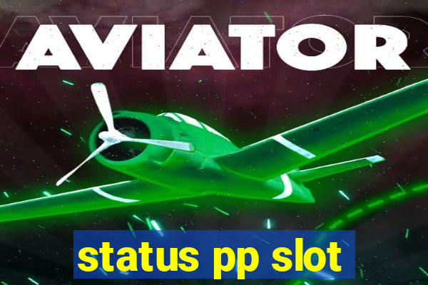 status pp slot