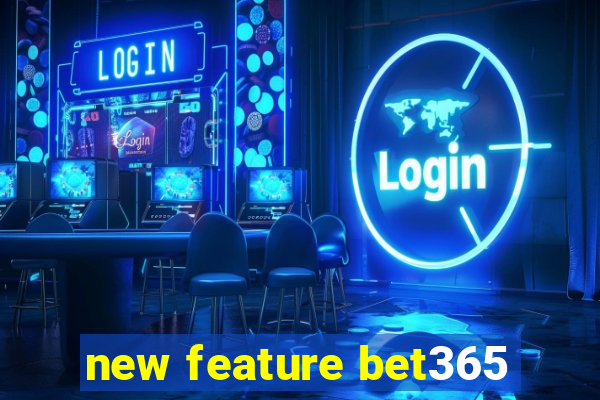 new feature bet365