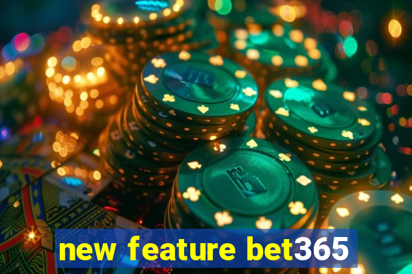 new feature bet365