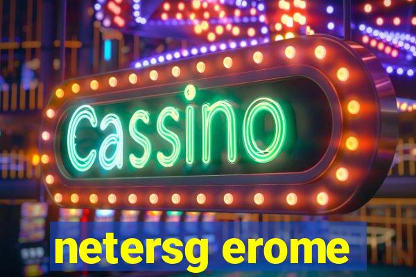 netersg erome