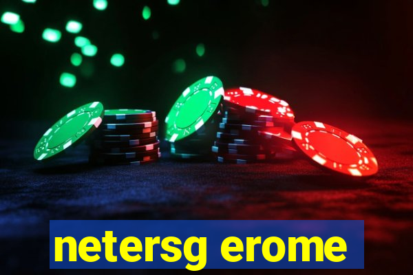 netersg erome