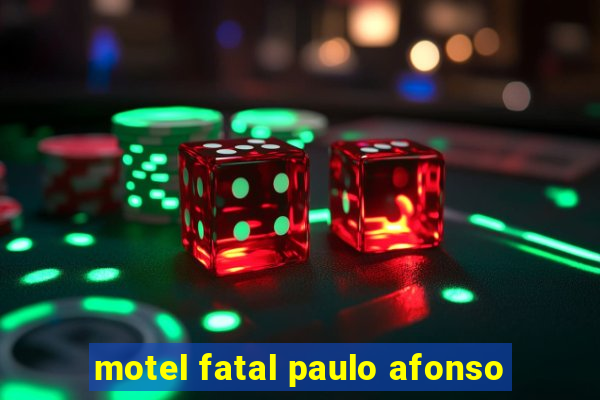 motel fatal paulo afonso