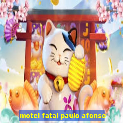 motel fatal paulo afonso