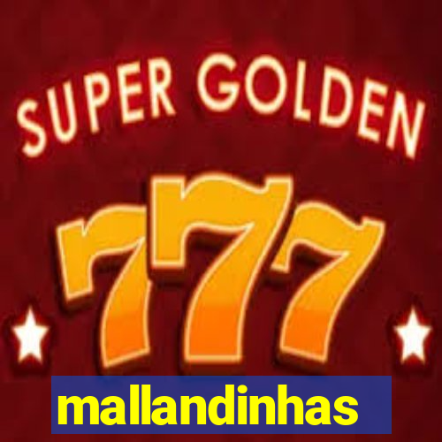 mallandinhas