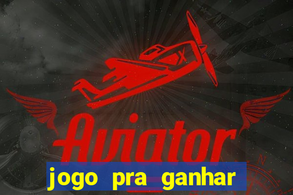 jogo pra ganhar dinheiro sem depositar